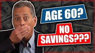 Age 60? No savings? 5 Things You Absolutely Must Do Right Now | Your Retirement Authority