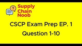 APICS CSCP Exam Prep Question 1 to Question 10 I Supply Chain Noob CSCP EP. 1