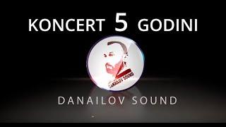 KONCERT -''5 GODINI DANAILOV SOUND''/КОНЦЕРТ -''5 ГОДИНИ ДАНАИЛОВ САУНД'' 2023 (Official Video)