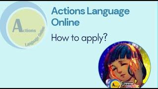 ACTIONS LANGUAGE ONLINE - HOW TO APPLY