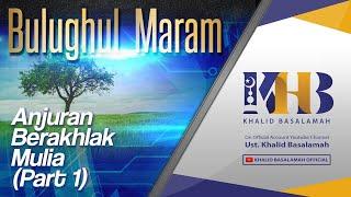 Bulughul Maram - Anjuran Berakhlaq Mulia | Part 1: Akhlaq Mulia 1-6