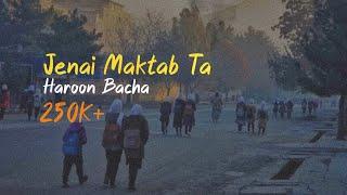 Jenai Maktab Ta | Haroon Bacha