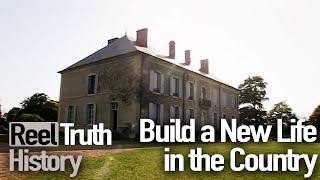Build A New Life In The Country: French Chateau Rebuild | History Documentary | Reel Truth History