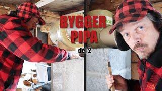 BYGGER PIPA #2