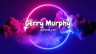 Gerry Murphy - My New Life