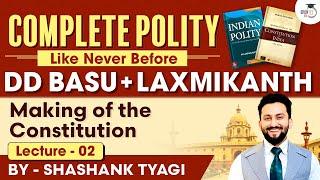 Making of the Constitution - Lecture 2 | Indian Polity | DD Basu Series | UPSC