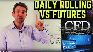 Spread Betting/CFDs: Daily Rolling vs Futures Contracts 