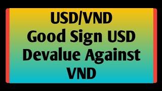 VND/USD Good Sign USD Devalue Against VND / Vietnamese Dong Exchange Rate