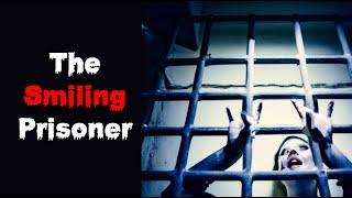 The Smiling Prisoner - CREEPYPASTA - Horror story