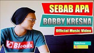 Bobby Kresna - Sebab Apa (Official Music Video)