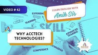 Why Acctech Technologies | Learn English with Anik Sir | Video-42