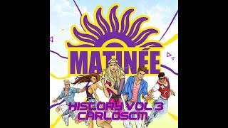 Matinee History Vol 3 -Live Set- Carlos CM (Tek)