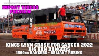 Kings Lynn Crash for Cancer 2022 Big Van Bangers, 1500cc Bangers Reliant Robins Impact Videos