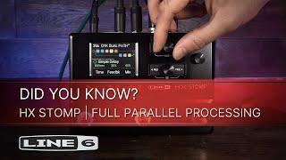 Line 6 | DID YOU KNOW? | HX Stomp - Full Parallel Processing