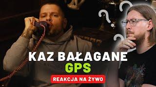 Kaz Bałagane "GPS" | REAKCJA NA ŻYWO 