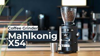 The King of Grinding Comes Home - The Mahlkonig X54 Coffee Grinder