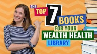 The Top 7 Books For Your Wealth Health Library |  Financial Strategies | Saving Tips