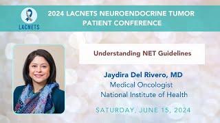 "Understanding NET Guidelines" with Dr. Jaydira Del Rivero • 2024 #LACNETS Patient Conference