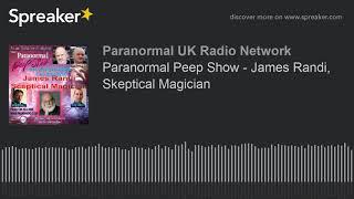 Paranormal Peep Show - James Randi, Skeptical Magician