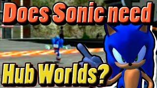 Does Sonic Need Hub Worlds? - SHOULD Sonic Have Hub Worlds?