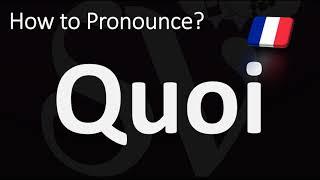 How to Pronounce Quoi? | Say WHAT in French