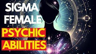 Sigma Females: the only women who have psychic abilities