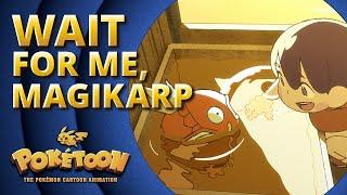 Wait for Me, Magikarp  | POKÉTOON Shorts