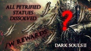 DARK SOULS 2: SOTFS All petrified statues dissolved /w rewards