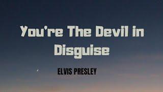 Elvis Presley (You’re the) Devil in Disguise