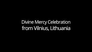 DIVINE MERCY CELEBRATION FROM VILNIUS LITHUANIA - 2024-04-07