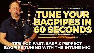 Tune Your Bagpipes in Under 60 Seconds: Tips for Fast, Easy & Perfect Tuning with the InTune Mic™