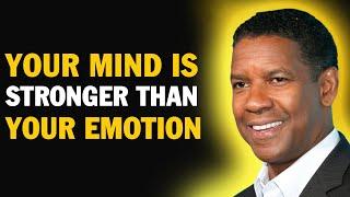 Your Mind Is Stronger Than Your Emotion  | Denzel Washington Motivation