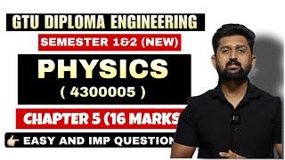 PHYSICS (4300005) CHAPTER 5 MOST IMP QUESTIONS | GTU DIPLOMA ENGINEERING SEMESTER 1&2 | PHYSICS