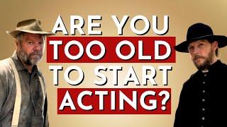 Are You TOO OLD to Start Acting? | Acting Career Advice