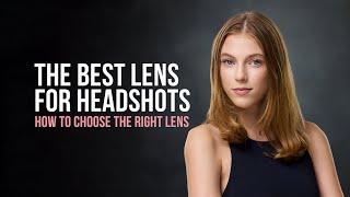The Best Lens for Headshots - How to Choose the Right Lens