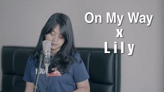 On My Way X Lily - Alan Walker (Mashup Cover) by Hanin Dhiya