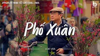 Tết Về Đến Ngõ Rồi! Phố Xuân - Nhạc Xuân Chill Nghe Là Thấy Tết Cận Kề