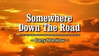 Somewhere Down The Road - KARAOKE VERSION - As popularized by Barry Manilow