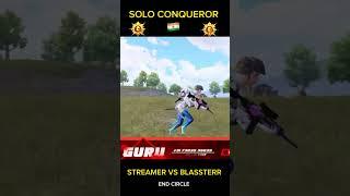 Streamer vs @blassterr  end circle solo conqueror. Wait for my pov #bgmi #bgmilive #soloconqueror