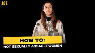 How to not sexually assault women / How to be an ally