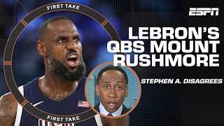 C'MON LEBRON  Stephen A. picks apart The King's NFL QBs Mount Rushmore ️ | First Take