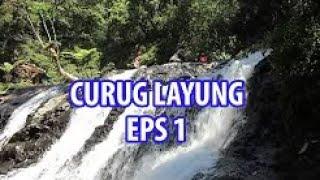 CURUG LAYUNG EPS 1 kawasan Gunung Tangkuban Perahu | 5 Agustus 2019