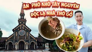 Khám phá nhà thờ gỗ độc đáo ở Kon Tum và ăn thưởng thức món phở hai tô đặc sản Tây Nguyên