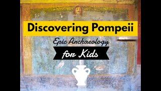 Discovering Pompeii - Epic Archaeology for Kids