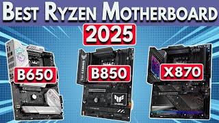 Best Ryzen Motherboard 2025 for Ryzen 9000, 7000 & 5000 CPUs. Best B650 B850 X670 X870 Motherboard