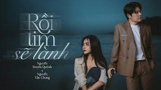 RỒI TIM SẼ LÀNH - NGUYỄN DUYÊN QUỲNH x NGUYỄN VĂN CHUNG | Official Lyrics Video