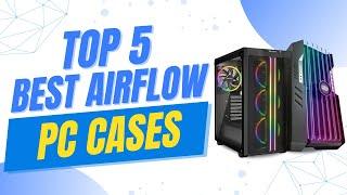 ️ Top 5 Best PC Cases | Best Airflow PC Cases REVIEW