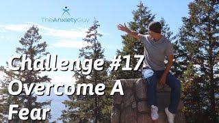 Overcome Your Fear Or Phobia / Challenge #17