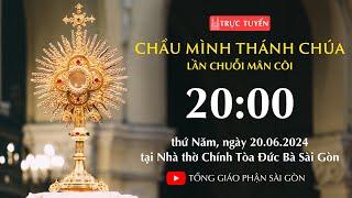 CHẦU THÁNH THỂ 20:00 | LẦN CHUỖI MÂN CÔI | NGÀY 20-6-2024 | NHÀ THỜ ĐỨC BÀ