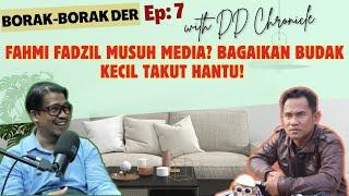 FAHMI FADZIL TAKUT MEDIA? BAGAIKAN BUDAK KECIK TAKUT HANTU! | Borak-Borak Der EP:7 with DD Chronicle